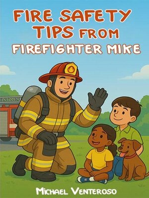 cover image of FIRE SAFETY TIPS FROM FIREFIGHTER MIKE
